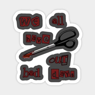 Serial Mom: We All Have Our Bad Days Magnet