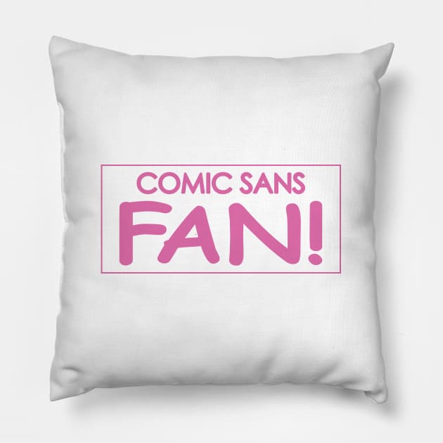 Comic Sans Fan w/ Stripe in Pink Pillow by Bat Boys Comedy