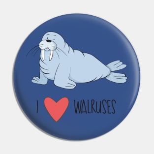 I Love Walruses- Cute Walrus Gifts Pin