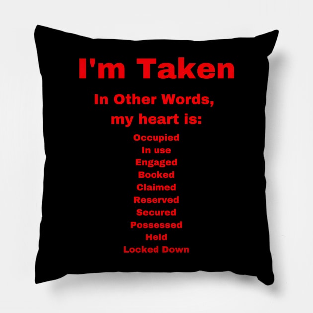 I'm Taken - In Other Words Pillow by Feneli Creatives