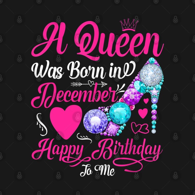 A Queen Was Born In December Happy Birthday To Me by TATTOO project