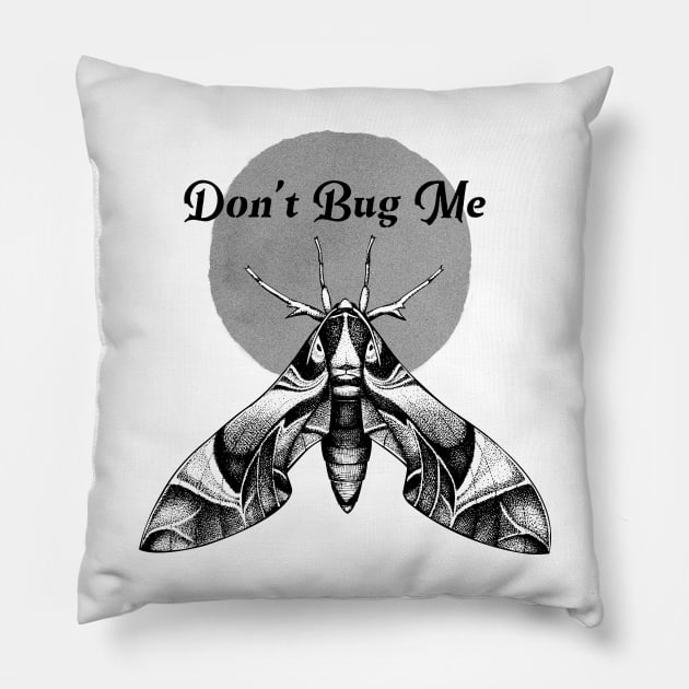 DON'T BUG ME Pillow by xposedbydesign