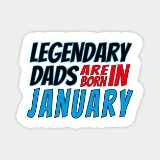 Legendary Dads Are Born In January Magnet