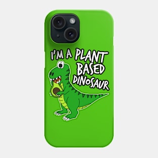 I'm A Plant Based Dinosaur T-Rex Avocado Day Phone Case