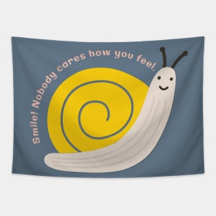 Smile! Nobody Cares How You Feel - Snail Tapestry