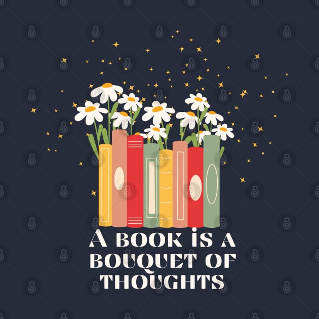 A book is a bouquet of thoughts. by Heartfeltarts