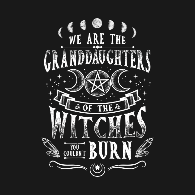 Disover We Are The Granddaughters Of The Witches - Witchcraft - Witchcraft - T-Shirt