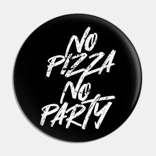 No Pizza No Party Pin