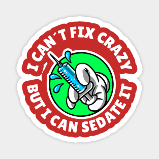 I can´t fix crazy but I can sedate it Magnet