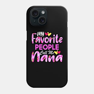 My Favorite People Call Me Nana Cute Pink Floral Mother's Day Phone Case