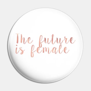 The future is female - rose gold quote Pin