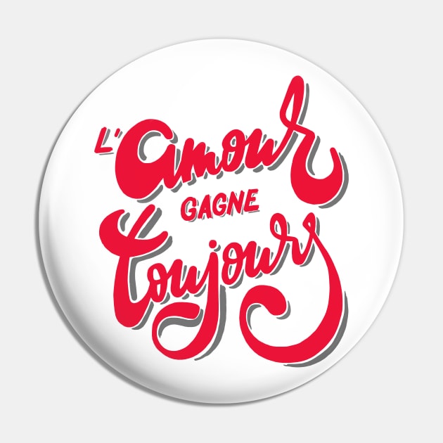 French meaning quote | L'amour gagne toujours T-shirt Pin by monsieurfour