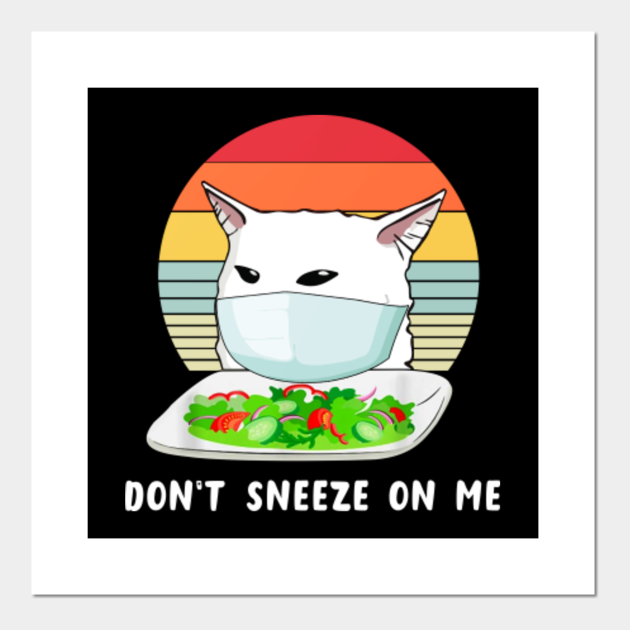 Don't Sneeze On Me Confused Smudge Cat Meme Funny Virus Parody - Virus Parody - Posters and Art Prints | TeePublic Don't Sneeze On Me Confused Smudge Cat Meme Funny Virus Parody - Virus Parody - Posters and Art Prints | TeePublic