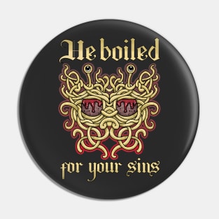 He boiled for your sins. The flying spaghetti monster, pastafarian noodliness Pin