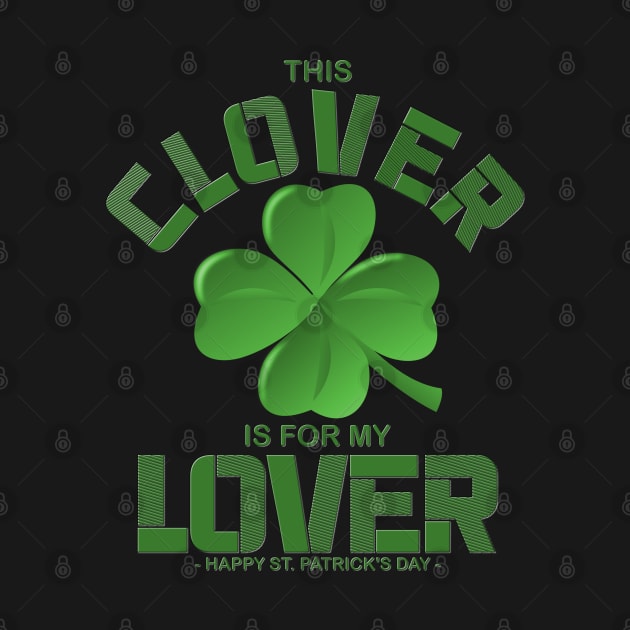 This Clover Is For My Lover, Shamrock, St Paddys Day, Ireland, Green, Four Leaf Clover, Beer, Leprechan, Irish Pride, Lucky, St Patrick's Day Gift Idea by DESIGN SPOTLIGHT