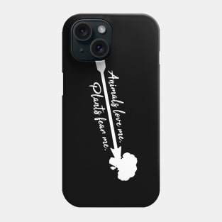 Animals Fear Me, Plants Love Me - Vegan/Vegetarian Phone Case