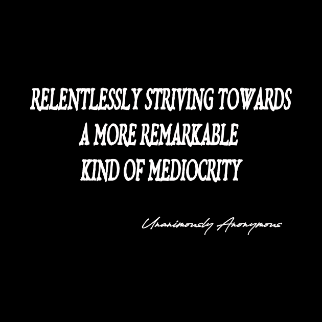 Relentlessly Striving by UnanimouslyAnonymous