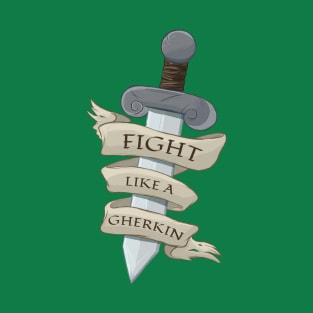 Fight Like A Gherkin T-Shirt