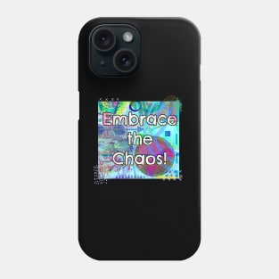 Embrace the Chaos! Phone Case