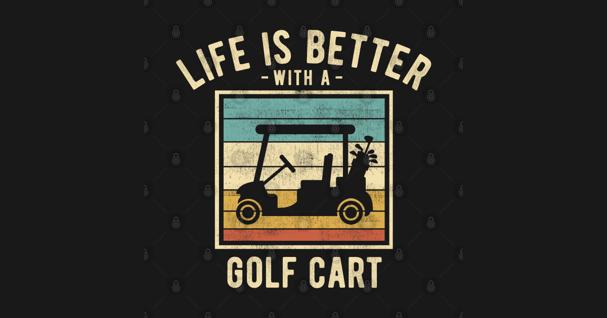 Golf Cart Sayings Retro Funny Golf Cart Lovers Gift Golf Cart T golf-cart-sayings-retro-funny-golf-cart-lovers-gift-golf-cart-t