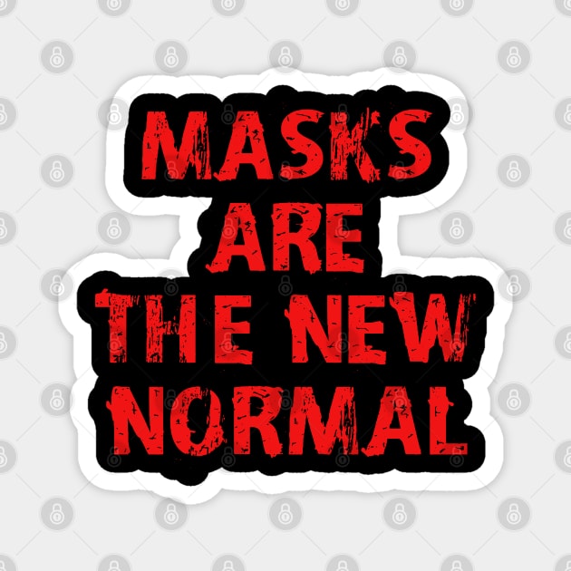 Masks are the new normal. Wear a fucking face mask. Masks save lives. Trust science, not Trump. Keep your mask on. Stop coronavirus. Cover your mouth, don't infect Magnet by BlaiseDesign