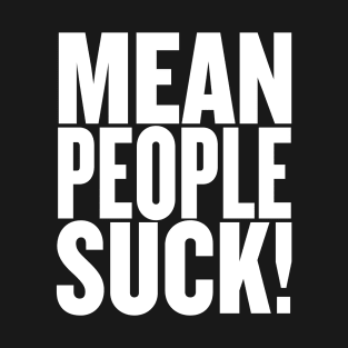 Mean People Suck! Reverse T-Shirt