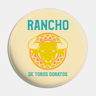 Rancho de Toros Doratos Design Pin