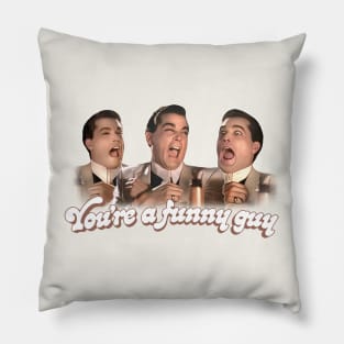 Goodfellas - You're a Funny Guy Pillow