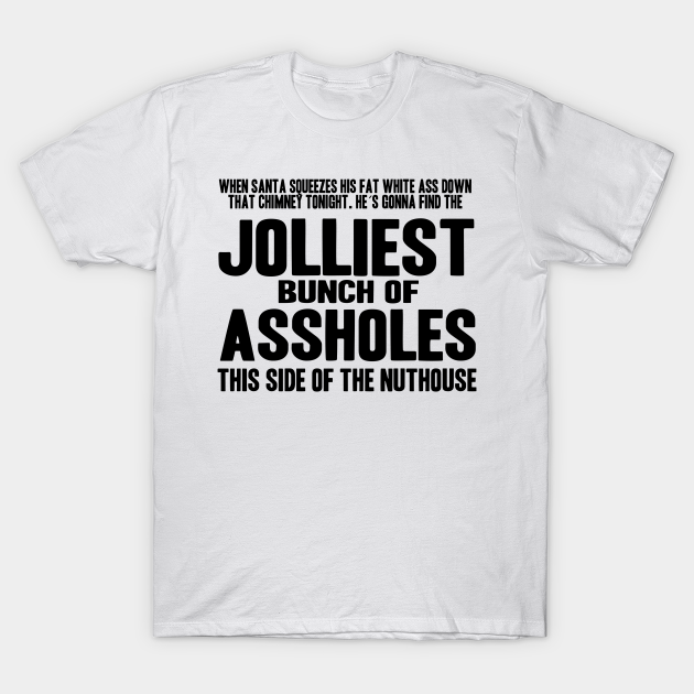 Funny Christmas Quote Santa Claus Joke Gift Idea Funny Santa Joke T Shirt Teepublic
