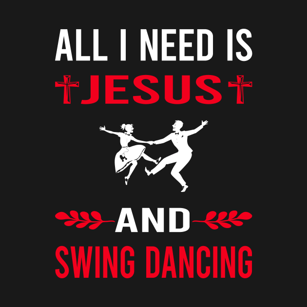 I Need Jesus And Swing Dancing Dance by Bourguignon Aror