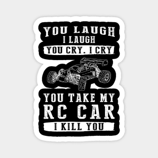 You Laugh, I Laugh, You Cry, I Cry! Funny RC Car T-Shirt That Speeds Up the Laughter Magnet