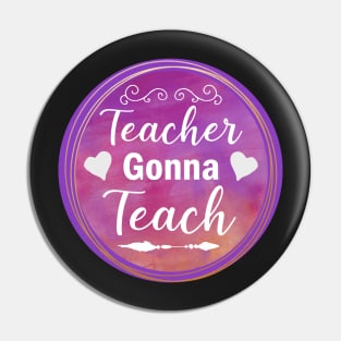 Teacher Gonna Teach Pin