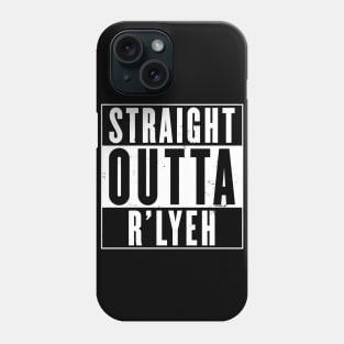 Straight Outta R'lyeh Phone Case