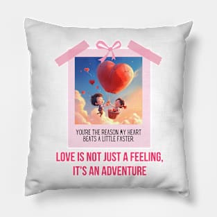 Love is not just a feeling it's an adventure" Pillow