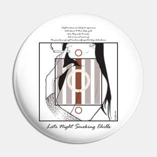 Late Night Smoking Chills version 10 Pin