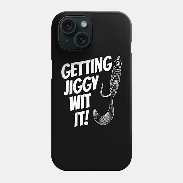 Father's Day Funny Fishing Getting Jiggy Wit It Dad Joke Phone Case by Yesteeyear