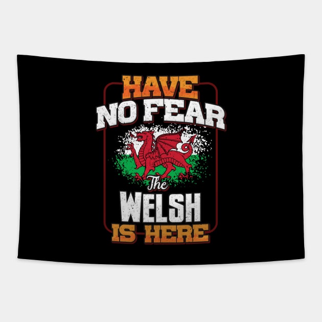 Welsh Flag  Have No Fear The Welsh Is Here - Gift for Welsh From Wales Tapestry by Country Flags