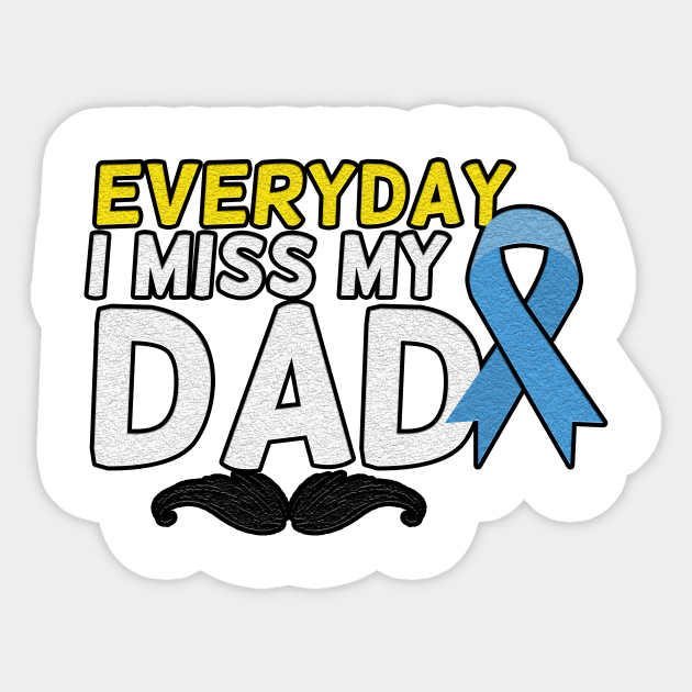 Everyday I Miss My Dad Father S Day Gift Dady Dad Father Gift I Miss My Dad Sticker Teepublic