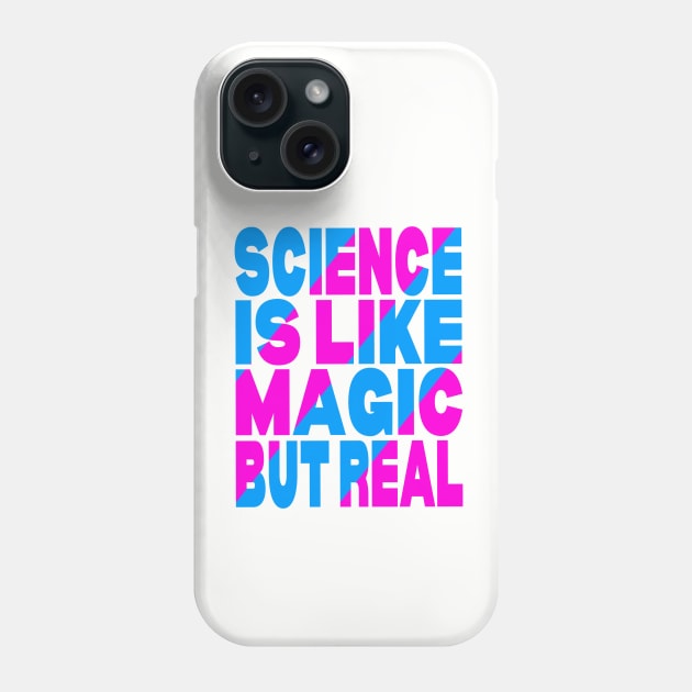 Science is like magic but real Phone Case by Evergreen Tee