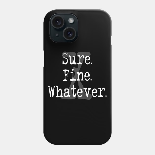 Sure. Fine. Whatever. Phone Case by halfabubble