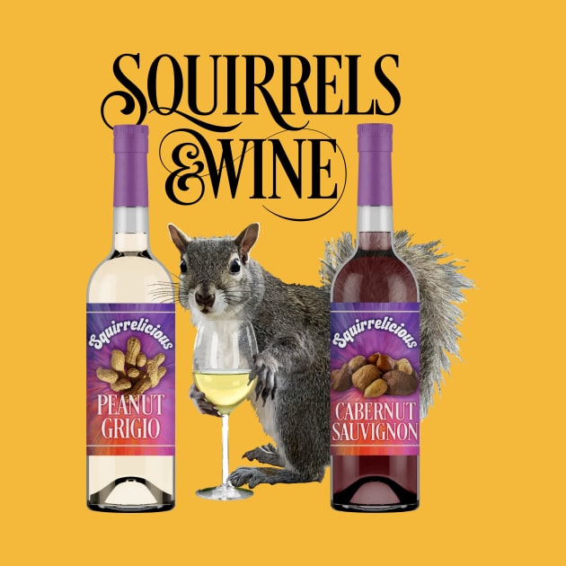 Squirrels & Wine - Funny Squirrel Lover and Wine Drinker by eBrushDesign