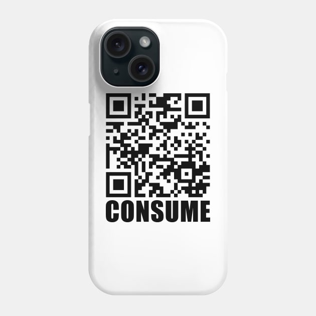 CONSUME - QR Code Phone Case by TheWanderingFools