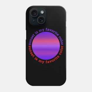 Sunset is My Favorite Color Phone Case