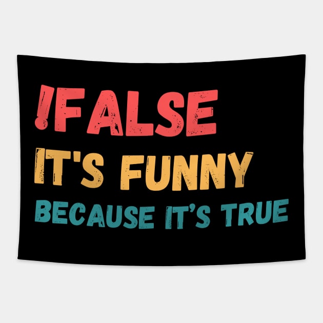 False is funny because it’s true, Funny Programmer Tapestry by JustBeSatisfied