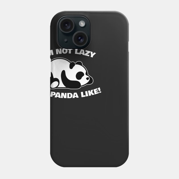 I'm Not Lazy I'm Panda Like Phone Case by thingsandthings