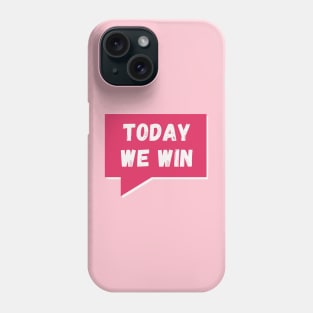 Today we win, today we conquer! Phone Case