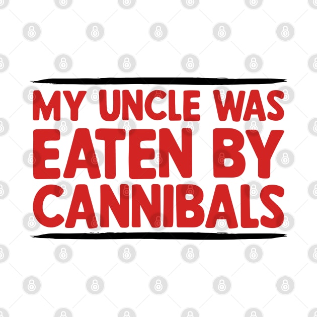 My-Uncle-Was-Eaten-By-Cannibals by nadinedianemeyer