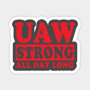 UAW Strong All day long UAW STRIKE Magnet