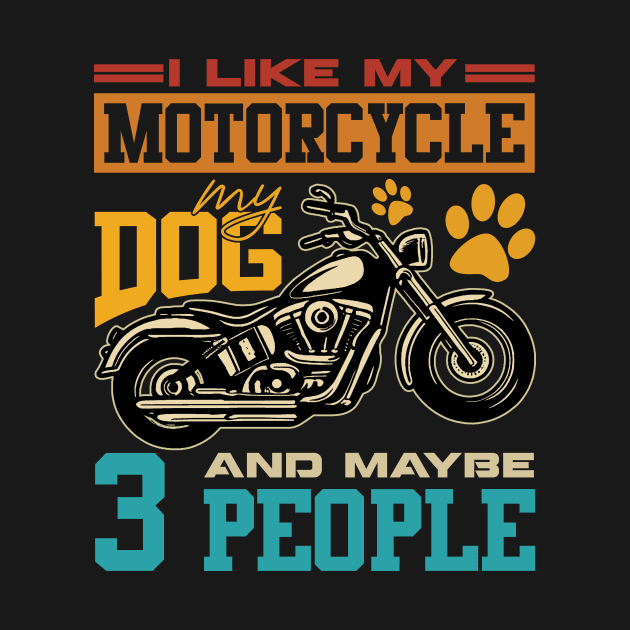 I Like Motorcycles My Dogs And 3 People by Zaaa Amut Amut Indonesia Zaaaa