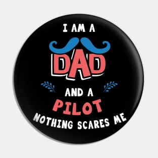 I'm A Dad And A Pilot Nothing Scares Me Pin